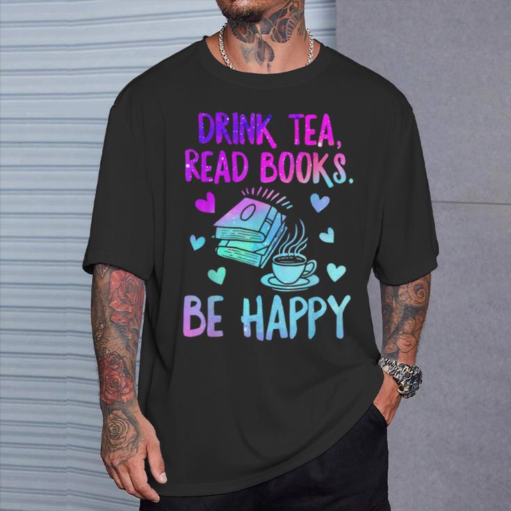 Drink Tea Read Books Be Happy Tea Lover Bookworm Librarian T-Shirt Gifts for Him
