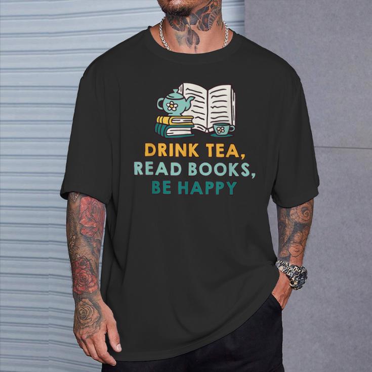 Drink Tea Read Books Be Happy s For Book Lovers T-Shirt Gifts for Him