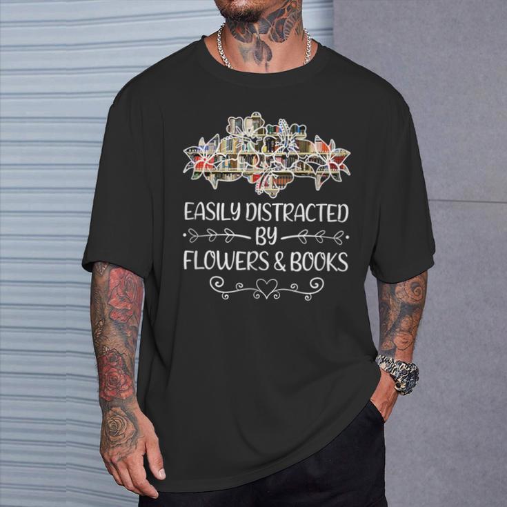 Easily Distracted By Flowers And Books T-Shirt Gifts for Him Easily Distracted By Flowers And Books T-Shirt Gifts for Him