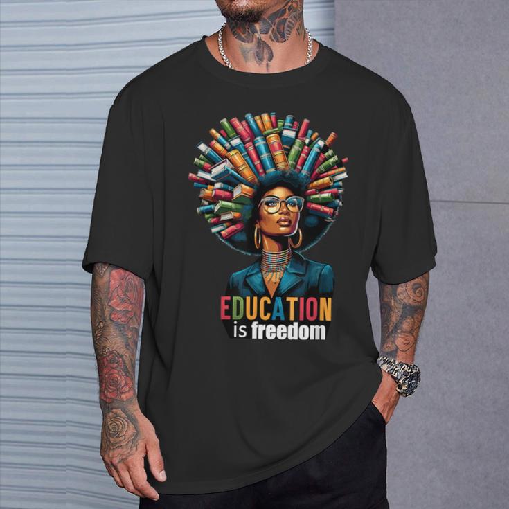 Education Is Freedom History Month Teacher Books Afro For Men Women T-Shirt Gifts for Him Education Is Freedom History Month Teacher Books Afro For Men Women T-Shirt Gifts for Him