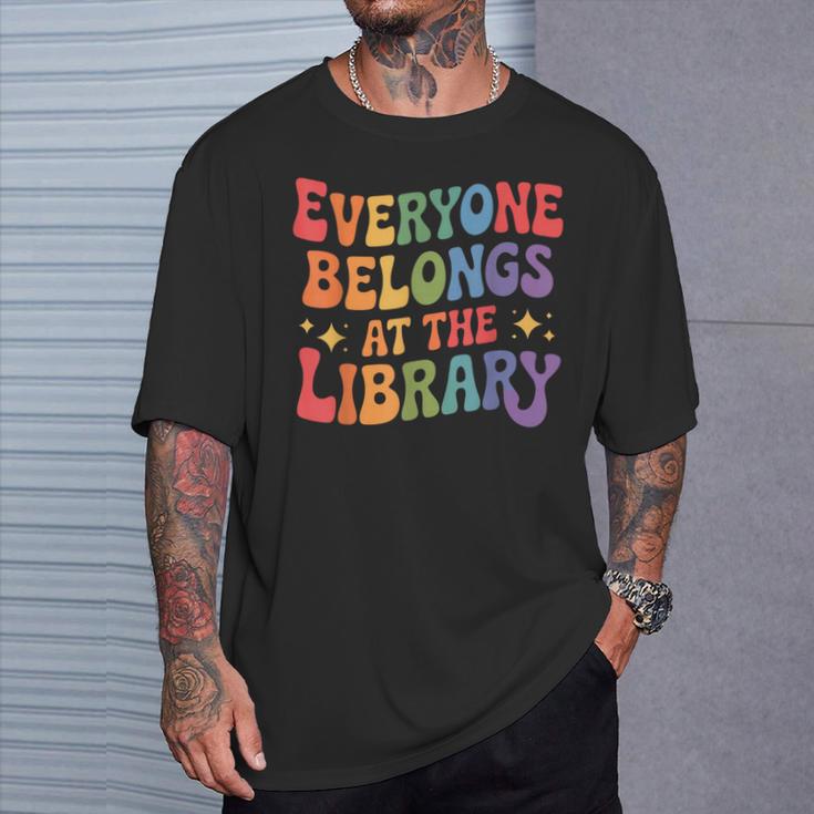 Everyone Belongs At The Library Book Lovers Reading Advocacy T-Shirt Gifts for Him