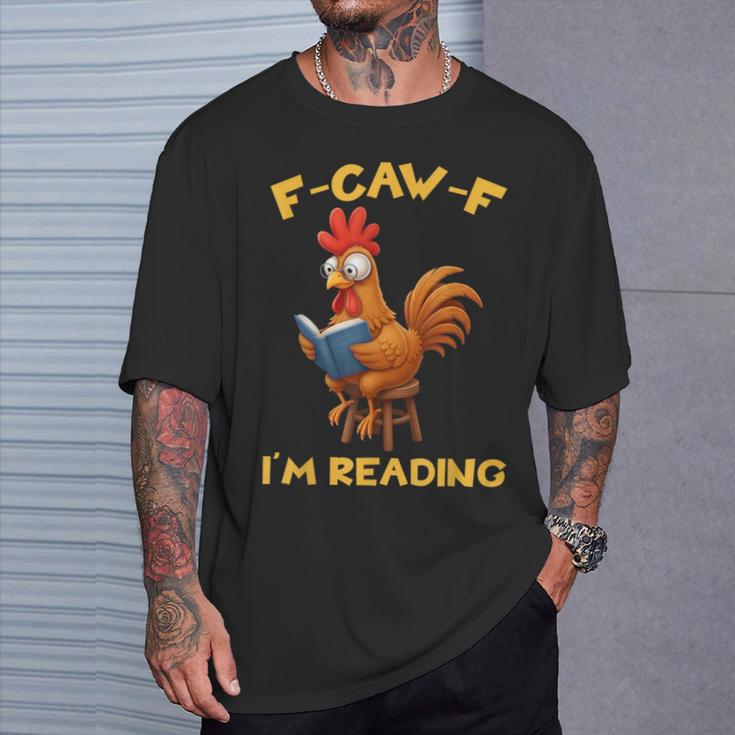 F-Caw-F Rooster Bird F-Caw-F I'm Reading Book Graphic T-Shirt Gifts for Him