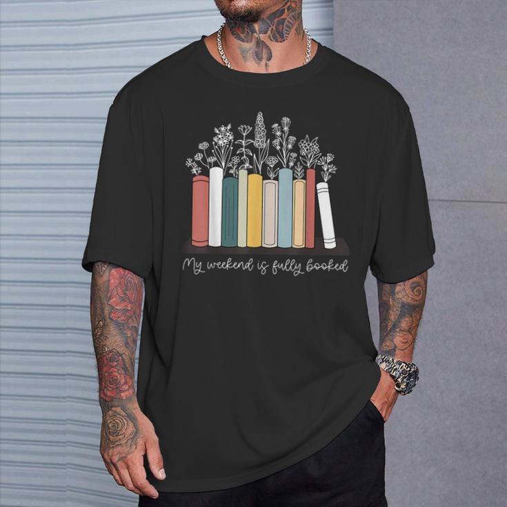 My Weekend Is Fully Booked Book Wildflower Bookish Bookworm T-Shirt Gifts for Him My Weekend Is Fully Booked Book Wildflower Bookish Bookworm T-Shirt Gifts for Him