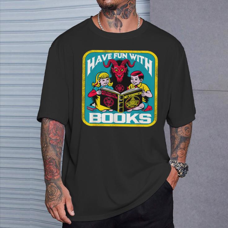 Have Fun With Books Sarcastic Occult Retro Comic Dark Humor T-Shirt Gifts for Him