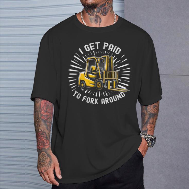 Get Paid To Fork Around 認定フォークリフトドライバーオペレーター Tシャツ 彼への贈り物