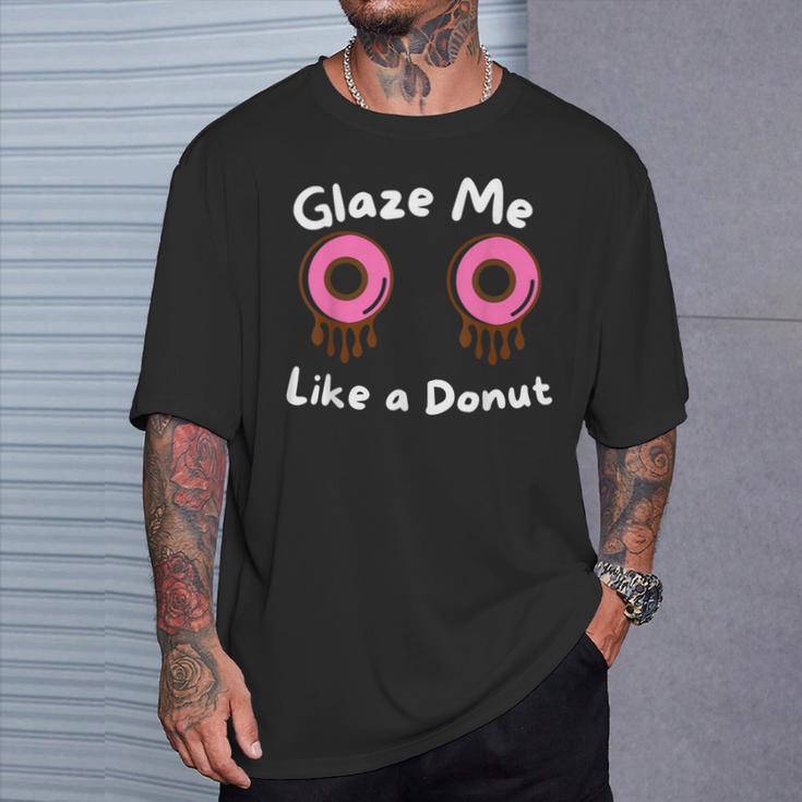 Glaze Me Like A Donut assy Dirty Jokes About Doonut。 Tシャツ 彼への贈り物