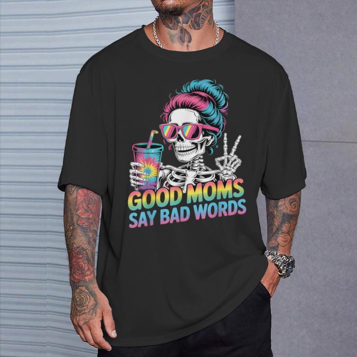 Good Moms Say Bad Words Messy Bun Mom Skeleton T-Shirt Gifts for Him