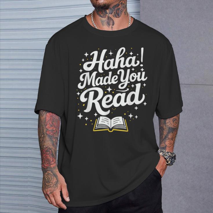 Haha Made You Read Books Bookworm Teacher Librarian T-Shirt Gifts for Him