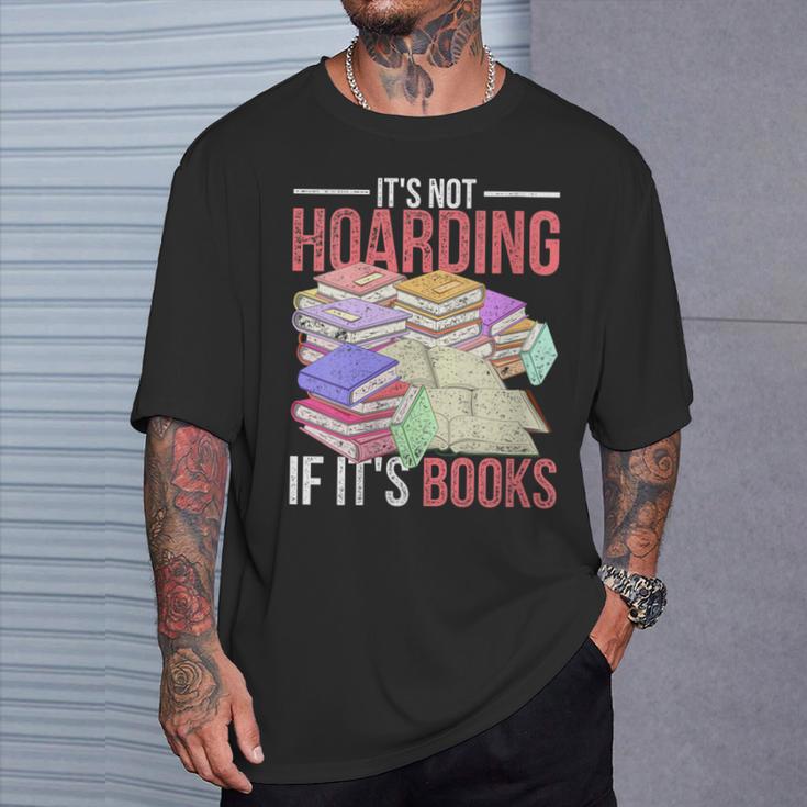 Hoarder Book Reading Lover Bookworm Librarian Hoarding T-Shirt Gifts for Him Hoarder Book Reading Lover Bookworm Librarian Hoarding T-Shirt Gifts for Him