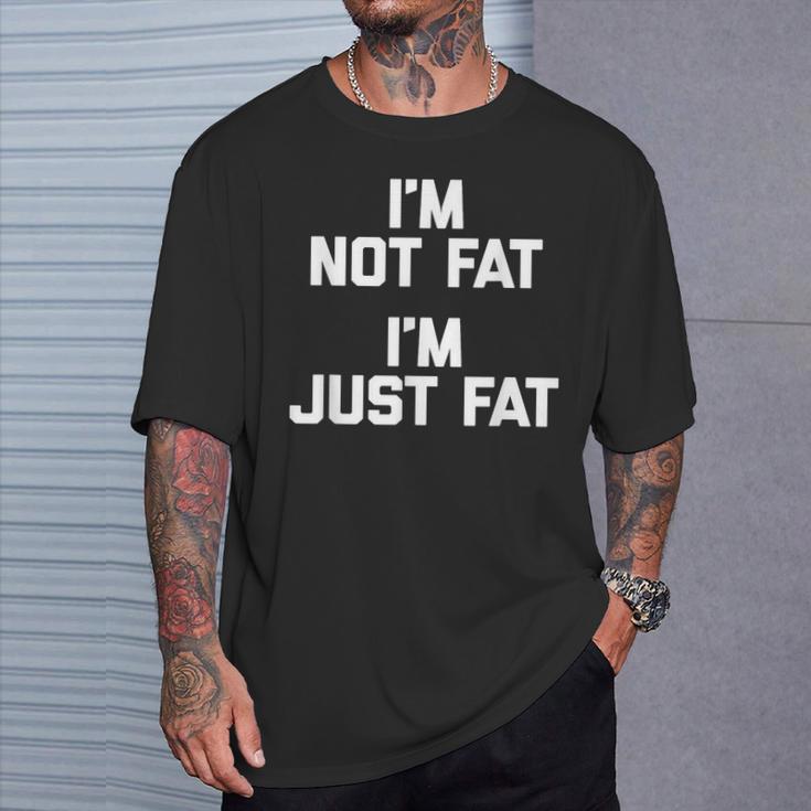 I'm Not Fat I'm Just Fat 面白い言葉 Fat Guy Fat Tシャツ 彼への贈り物