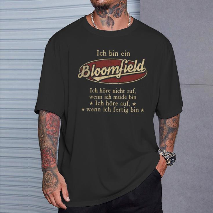 Ich Bin Ein Bloomfield Ich Höre Nicht AufWenn Ich Müde Bin Ich Höre Auf Bloomfield Name T-Shirt Geschenke für Ihn