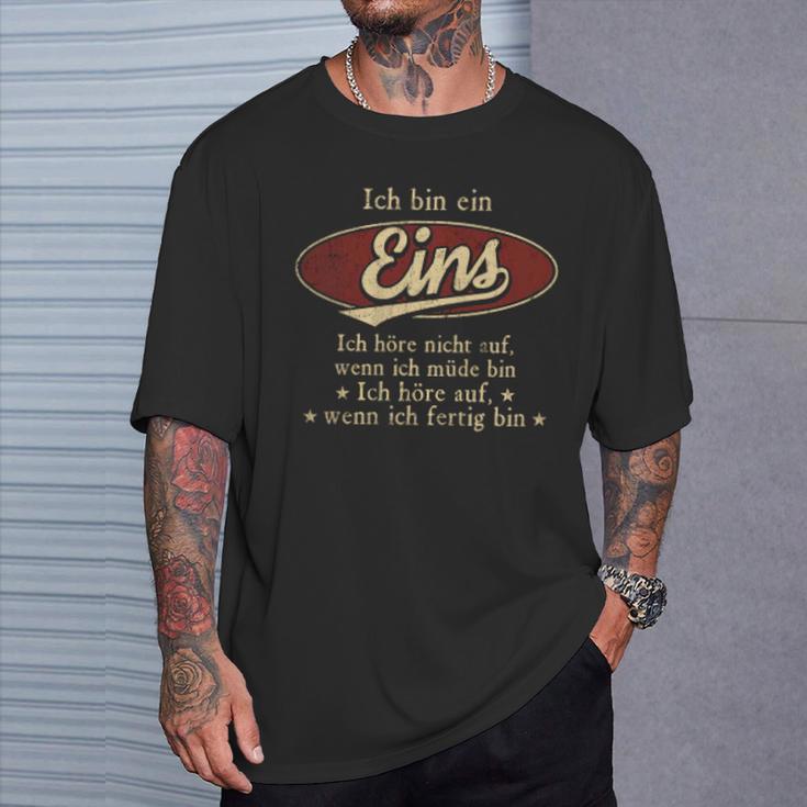 Ich Bin Ein Eins Ich Höre Nicht AufWenn Ich Müde Bin Ich Höre Auf Eins Name T-Shirt Geschenke für Ihn