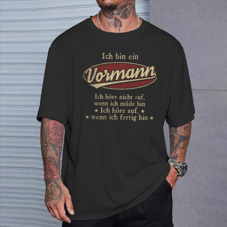 Ich Bin Ein Vormann Ich Höre Nicht AufWenn Ich Müde Bin Ich Höre Auf Vormann Name T-Shirt Geschenke für Ihn