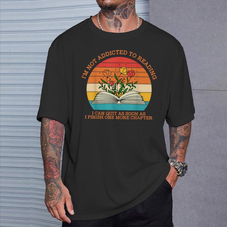 I'm Not Addicted To Reading Book Flower Vintage Quote T-Shirt Gifts for Him I'm Not Addicted To Reading Book Flower Vintage Quote T-Shirt Gifts for Him