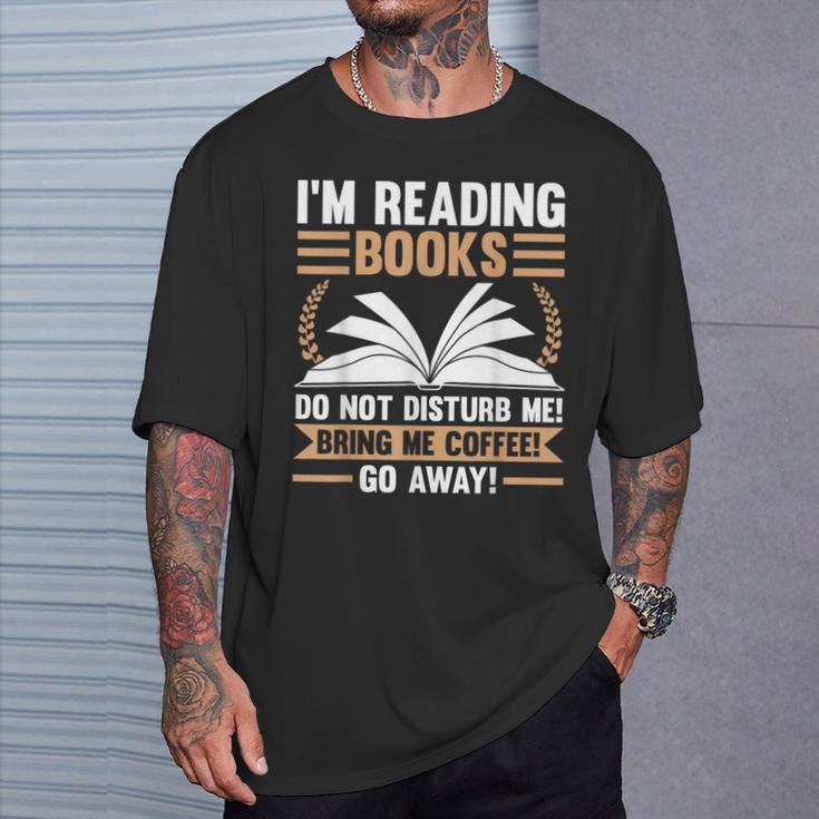 I'm Reading Books Do Not Disturb Me Read T-Shirt Gifts for Him