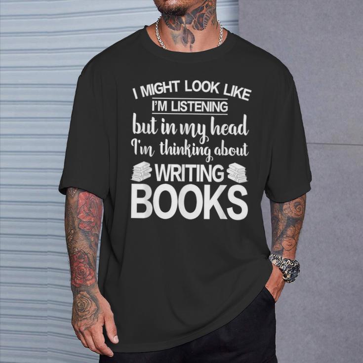 I'm Thinking About Writing Books Author Novelist T-Shirt Gifts for Him