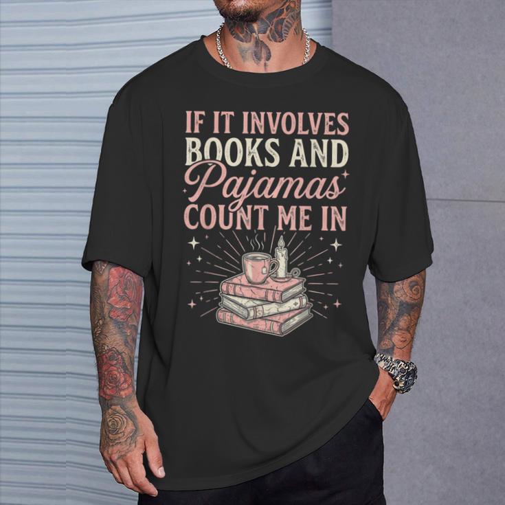 If It Involves Books & Pajamas Count Me In Cute Pajama Night T-Shirt Gifts for Him If It Involves Books & Pajamas Count Me In Cute Pajama Night T-Shirt Gifts for Him