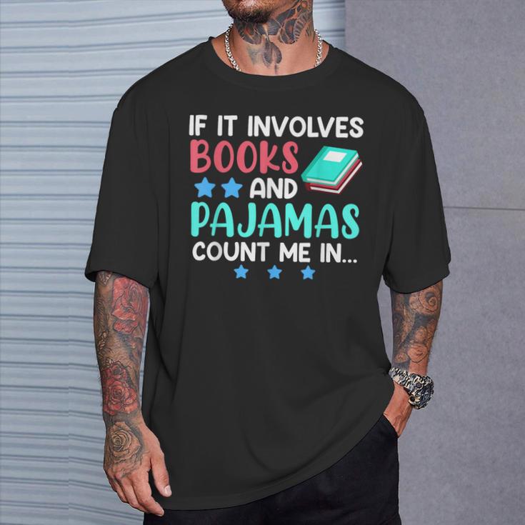 If It Involves Books And Pajamas Bookworm Books T-Shirt Gifts for Him