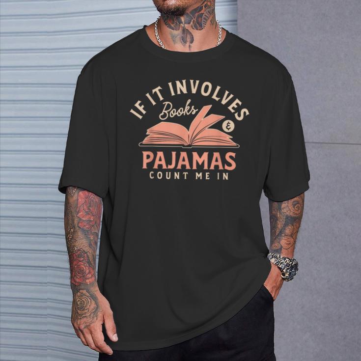If It Involves Books And Pajamas Count Me In Book Reading T-Shirt Gifts for Him