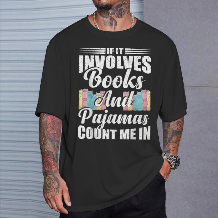 If It Involves Books And Pajamas Count Me In Vintage Reading T-Shirt Gifts for Him