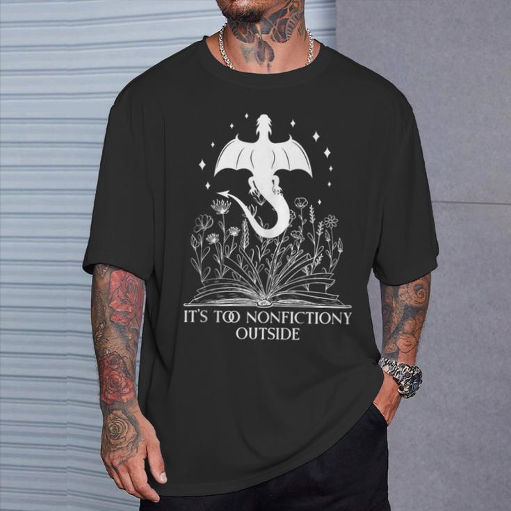 It's Too Nonfiction Outside Book Dragon Bookish Fantasy Era T-Shirt Gifts for Him