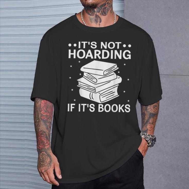 It's Not Hoarding If It's Books In Book Lover Avid Reader T-Shirt Gifts for Him