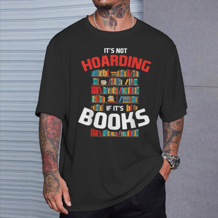 Its Not Hoarding If Its Books T-Shirt Gifts for Him Its Not Hoarding If Its Books T-Shirt Gifts for Him