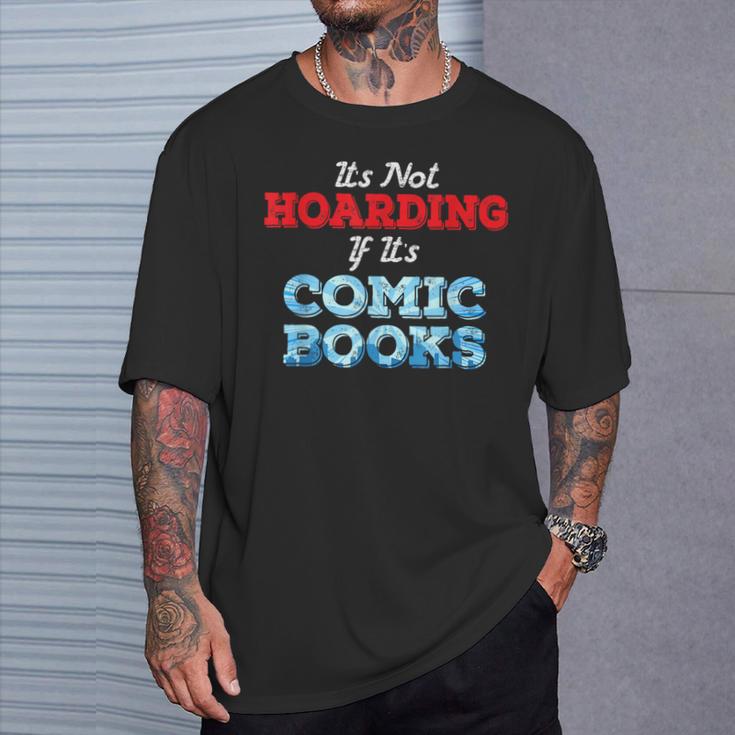 It's Not Hoarding If Its Comic Books Collector T-Shirt Gifts for Him