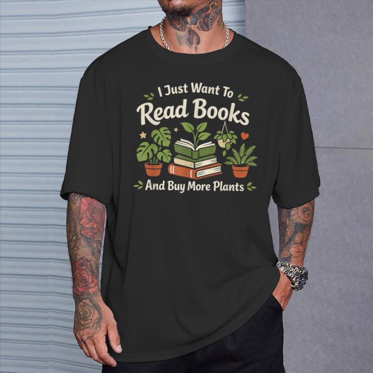 I Just Want To Read Books And Buy More Plants T-Shirt Gifts for Him