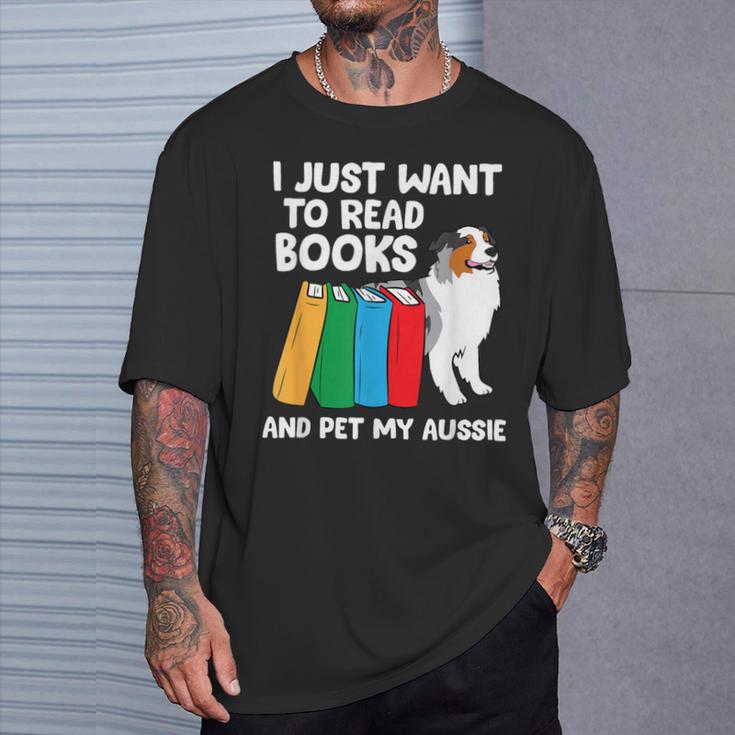 I Just Want To Read Books And Pet My Aussie T-Shirt Gifts for Him