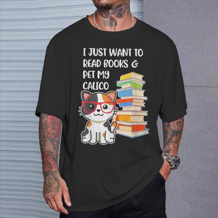I Just Want To Read Books And Pet My Calico Kitty Cat T-Shirt Gifts for Him