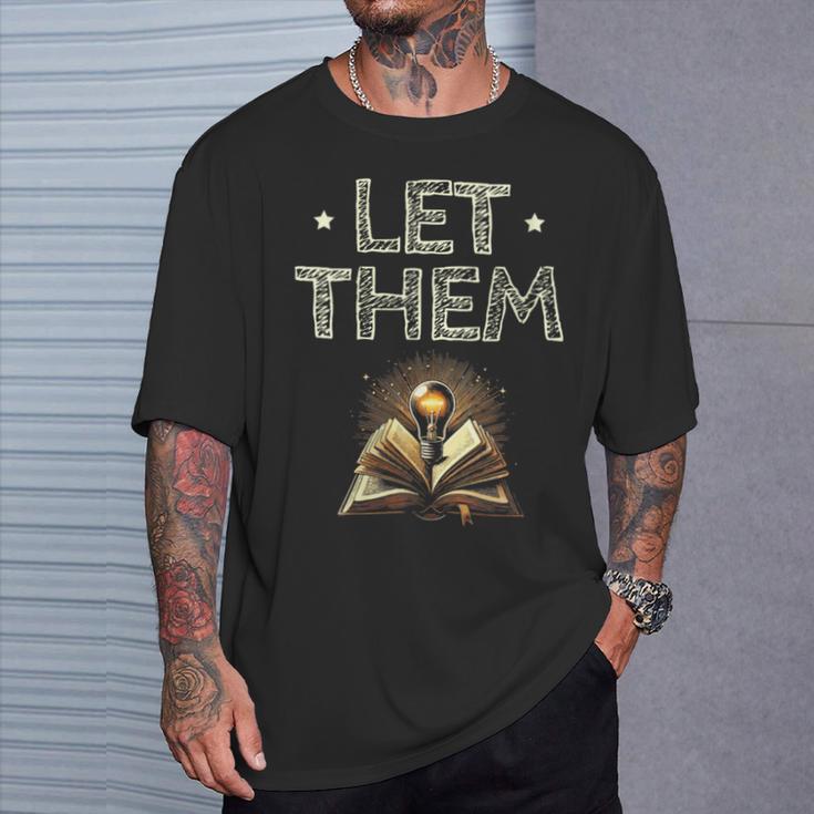 Let Them Book Reading Books Bookworm Bibliophile T-Shirt Gifts for Him
