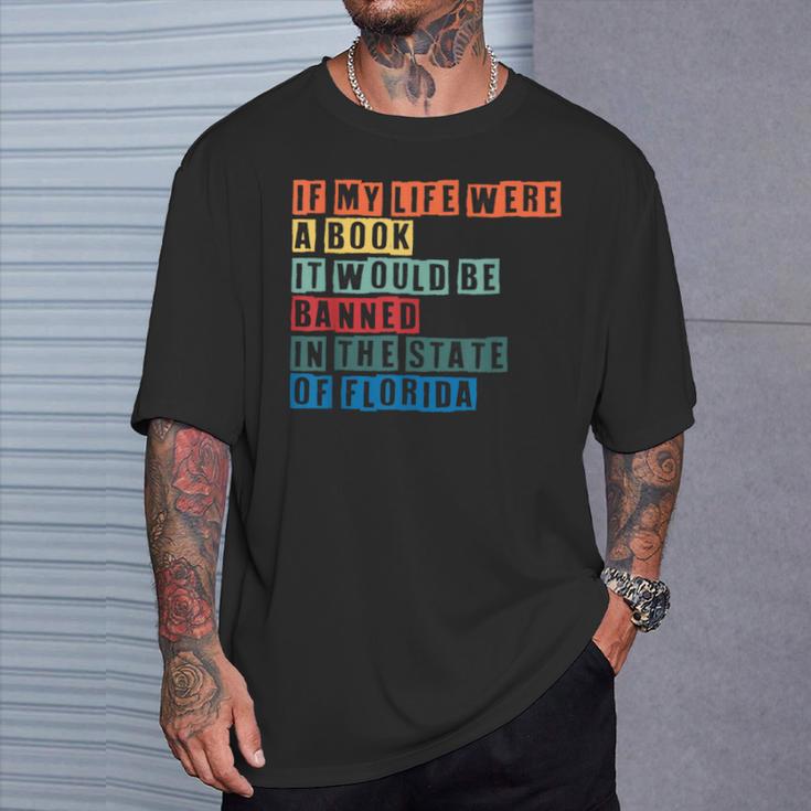 If My Life Was A Book It Would Be Banned In Florida T-Shirt Gifts for Him