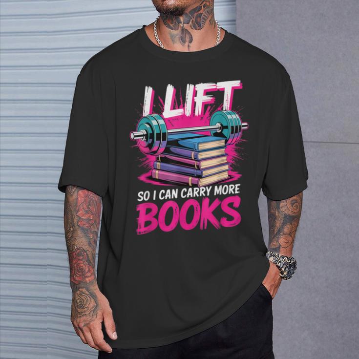 I Lift So I Can Carry More Books Bookworm Library Nerd T-Shirt Gifts for Him