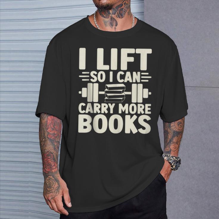 I Lift So I Can Carry More Books Gym Weightlifting T-Shirt Gifts for Him