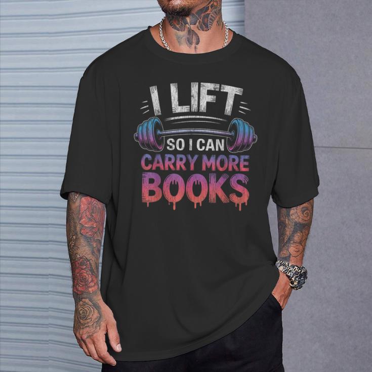 I Lift So I Can Carry More Books Reader T-Shirt Gifts for Him