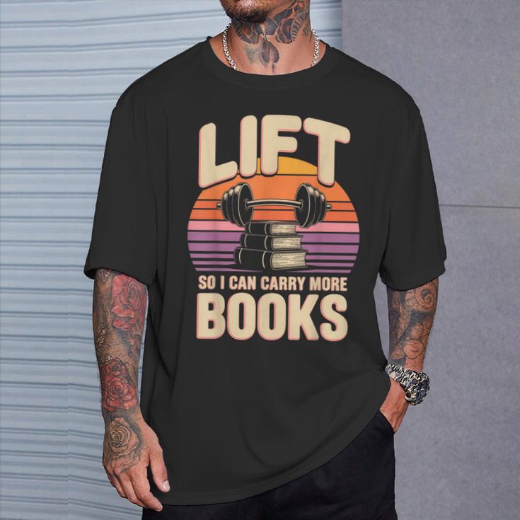 Lift So I Can Carry More Books Reading Lovers Reader Workout T-Shirt Gifts for Him Lift So I Can Carry More Books Reading Lovers Reader Workout T-Shirt Gifts for Him