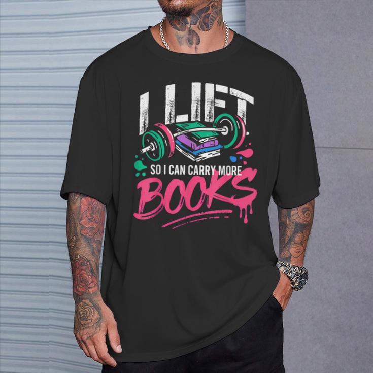 I Lift So I Can Carry More Books Reading Reader Workout Gym T-Shirt Gifts for Him
