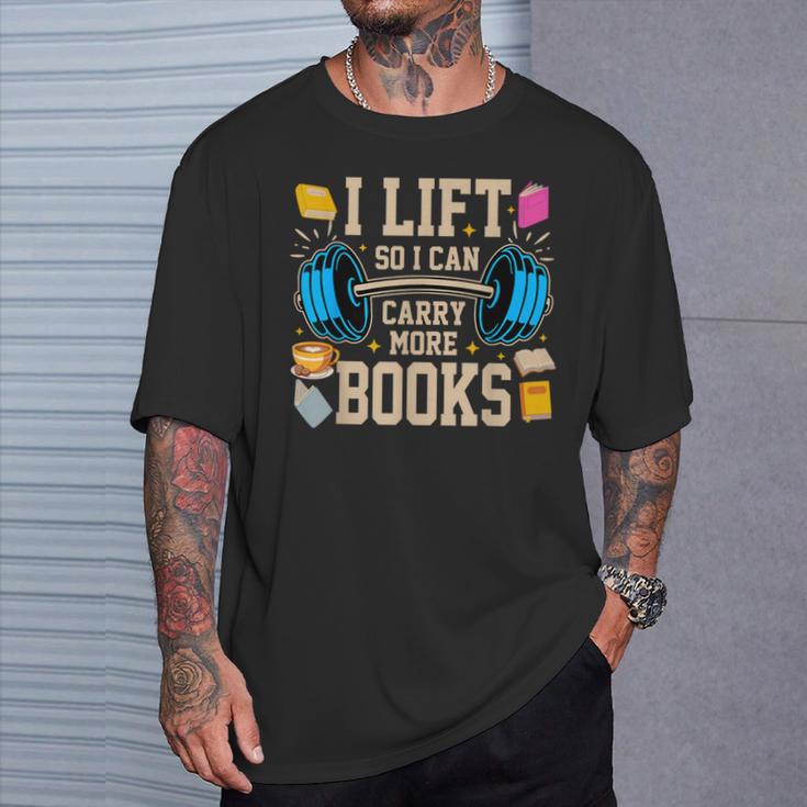 I Lift So I Can Carry More Books Reading Reader Workout T-Shirt Gifts for Him
