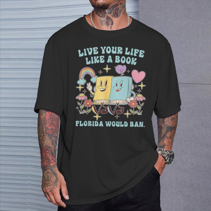 Live Your-Life Like A Book Florida Would Ban T-Shirt Gifts for Him