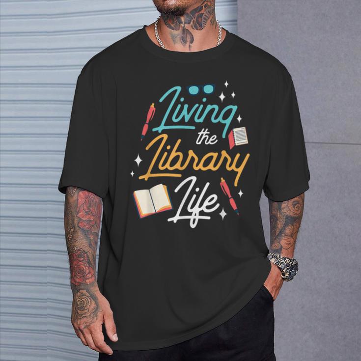 Living The Library Life Lover Sayings Books Librarian T-Shirt Gifts for Him