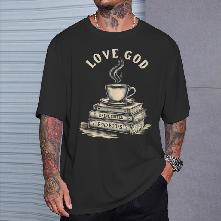 Love God Drink Coffee Read Books Graphic Book Reader T-Shirt Gifts for Him Love God Drink Coffee Read Books Graphic Book Reader T-Shirt Gifts for Him