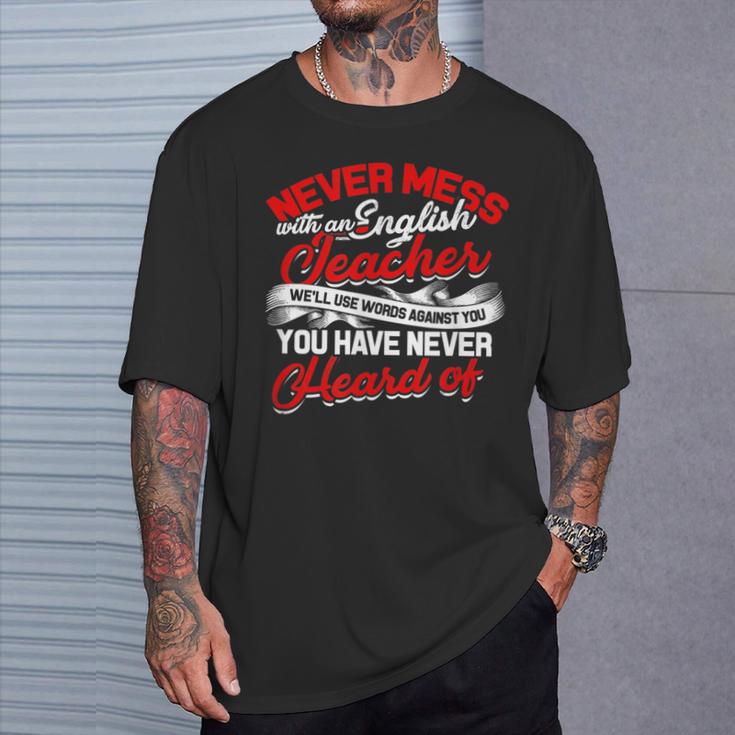 Never Mess With An English Teacher We'Ll Use Words Books Men Women T-Shirt Gifts for Him Never Mess With An English Teacher We'Ll Use Words Books Men Women T-Shirt Gifts for Him