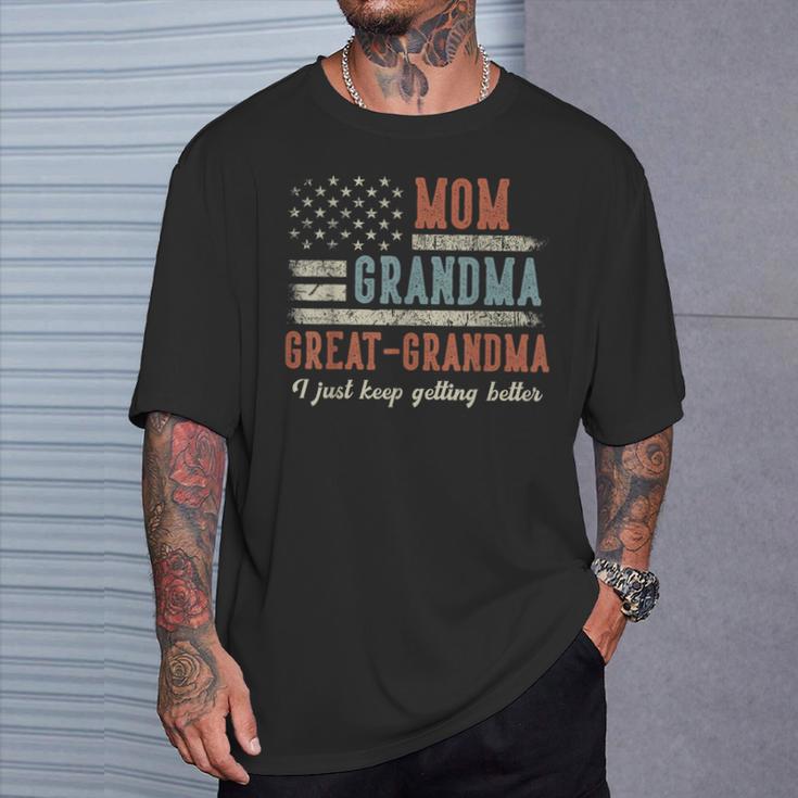 Mom Grandma Great Grandma Us Flag I Just Keep Getting Better T-Shirt Gifts for Him