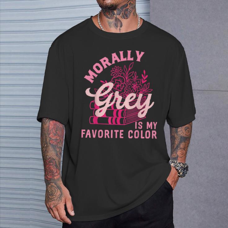 Morally Grey Is My Favorite Color Dark Romance Book Lover T-Shirt Gifts for Him