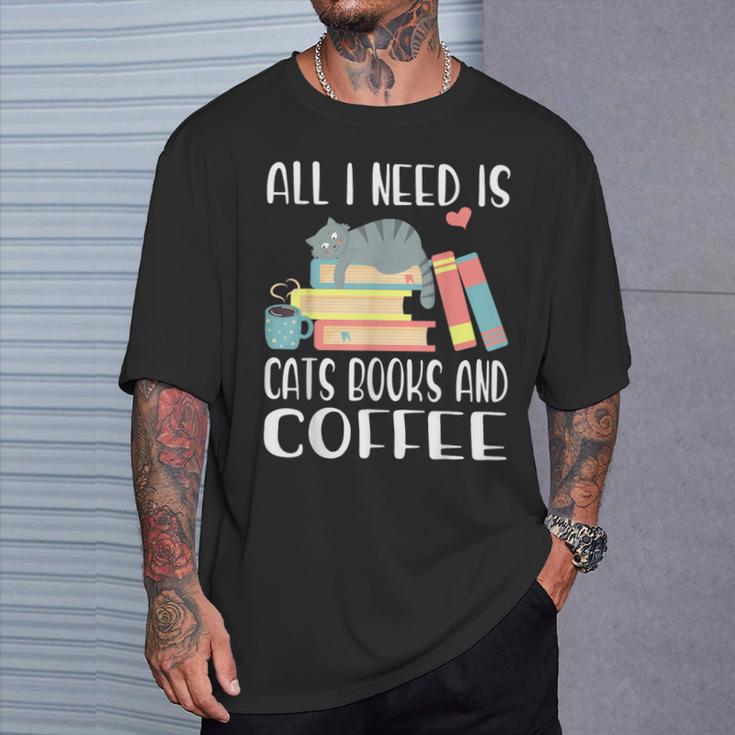 All I Need Is Cats Books And Coffee T-Shirt Gifts for Him