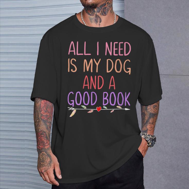 All I Need Is My Dog And A Good Book Girls Book Reader T-Shirt Gifts for Him