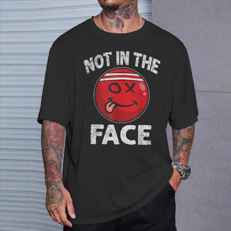 Nicht In Das Gesicht Roterölkerball Brennball T-Shirt Geschenke für Ihn