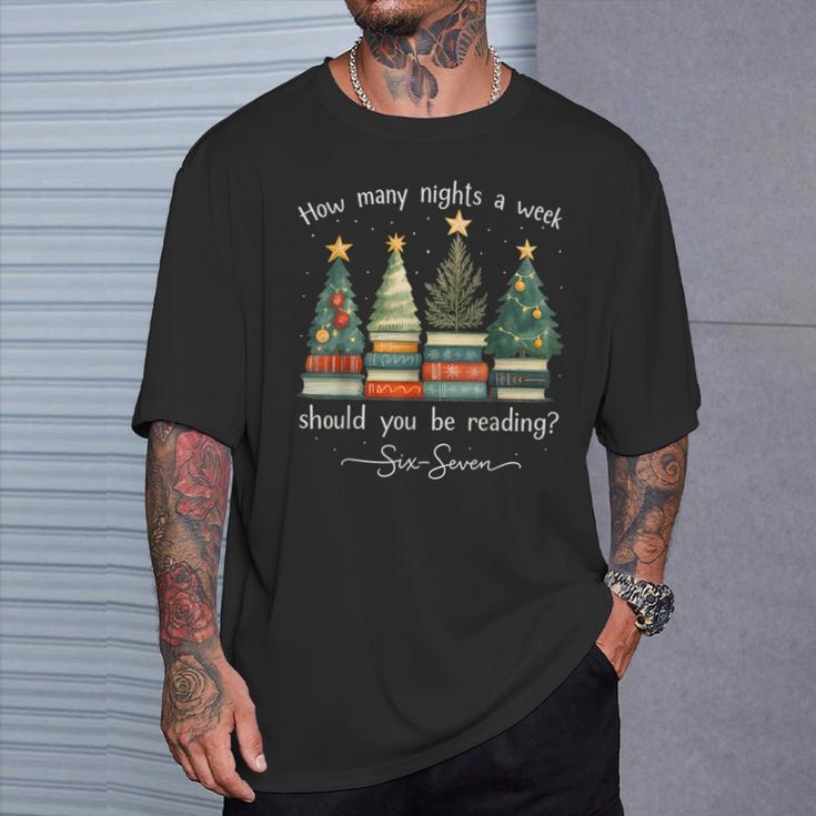 How Many Nights A Week Should You Be Reading 6–7 Xmas Books T-Shirt Gifts for Him