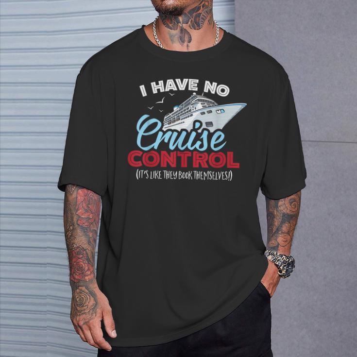 I Have No Cruise Control They Book Themselves T-Shirt Gifts for Him